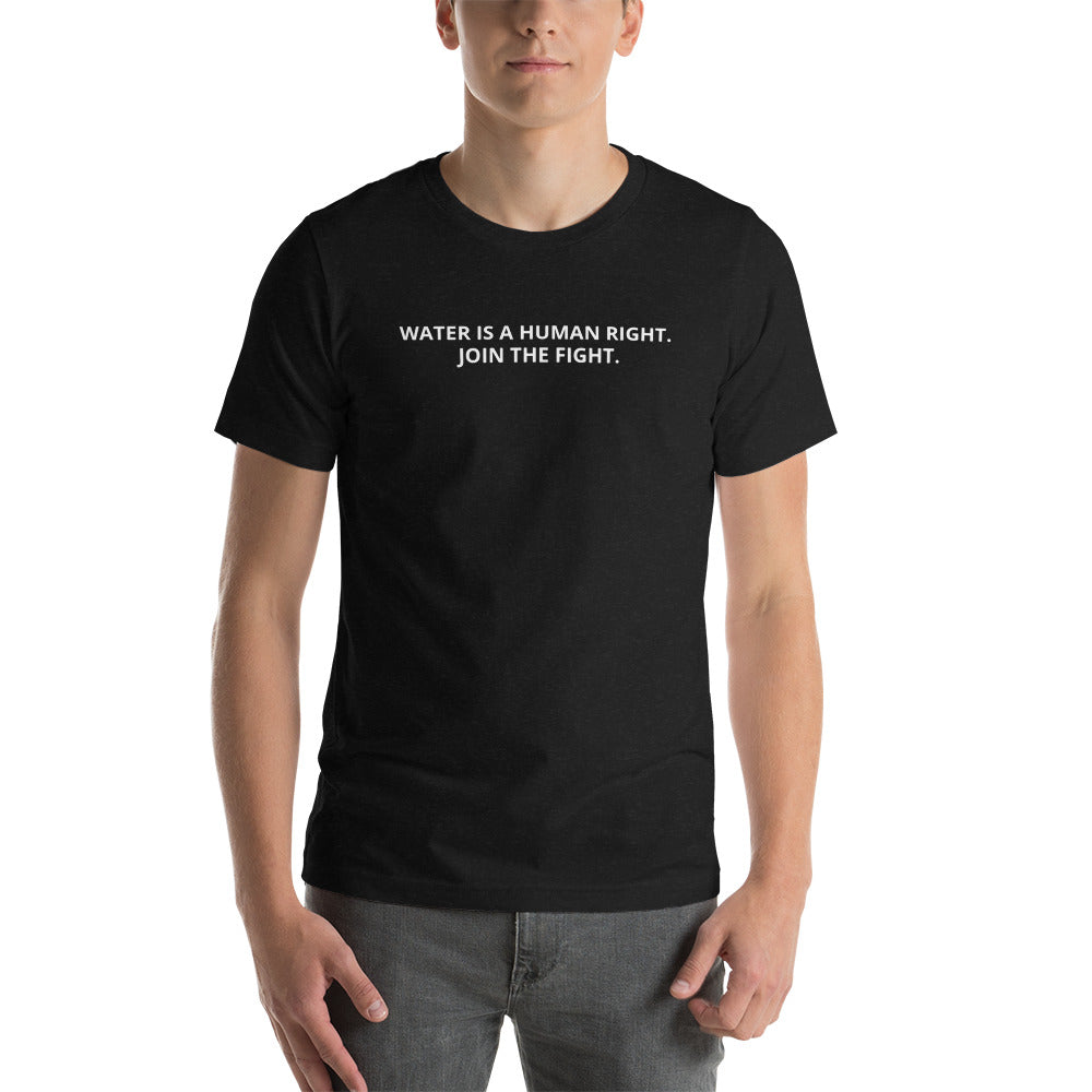 Water is a Human Right. Join the Fight. ™ T-Shirt
